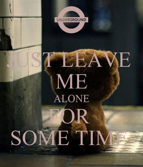 Just Leave Me Alone For Some Time Poster Nicholagouveia Keep Calm O