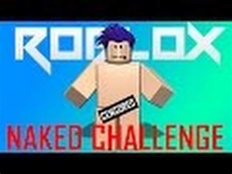 Roblox The Naked Challenge Youtube