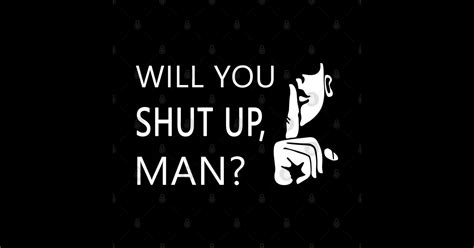 Will You Shut Up Man Will You Shut Up Man Sticker Teepublic