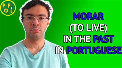 Verb MORAR To Live Conjugated In The PAST Time In PORTUGUESE POFE