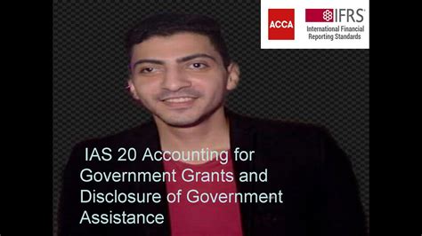 1 Ias 20 Accounting For Government Grants And Disclosure Of Government Assistance Youtube