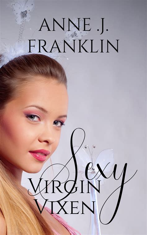 Sexy Virgin Vixen Dipped In Sin By Anne J Franklin Goodreads