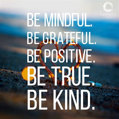 Be Mindful Be Grateful Be Positive Be True Be Kind Roy T