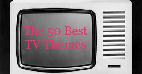 The 50 Best Tv Theme Songs Of All Time