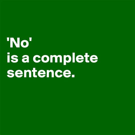 No Is A Complete Sentence Post By Poczynek On Boldomatic