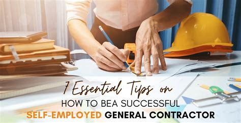 7 Essential Tips On How To Be A Successful Self Employed General Contractor