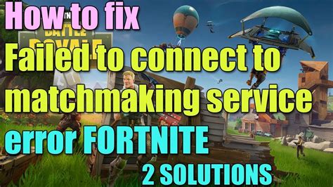 Fix Failed To Connect To Matchmaking Service Error In FORTNITE Battle Royale I SOLUTIONS