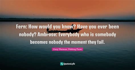 Fern How Would You Know Have You Ever Been Nobody Ambrose Everybod