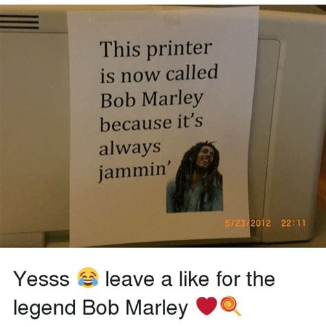 This Printer Is Now Called Bob Marley Because Its Always Jammin