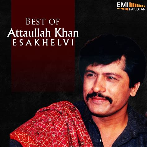 ‎best Of Attaullah Khan Esakhelvi By Attaullah Khan Esakhelvi On Apple