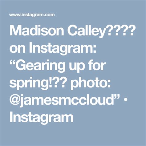 Madison Calley On Instagram Gearing Up For Spring Photo