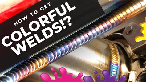 How To Get Colorful TIG Welds On Stainless Steel Tube Explained