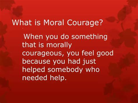Ppt What Is Moral Courage Powerpoint Presentation Free Download