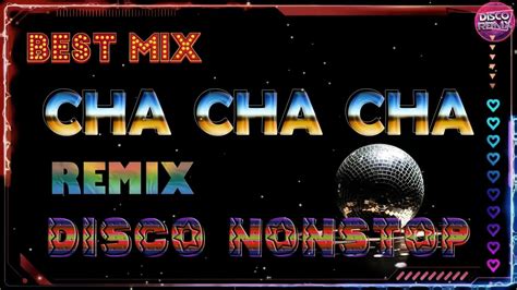 Best Mix Cha Cha Cha Nonstop 💥 Cha Cha Cha Remix Medley 💚 Best Disco