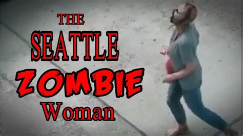 The Seattle Zombie Woman Youtube