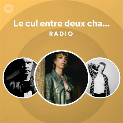 Le Cul Entre Deux Chaises Radio Spotify Playlist