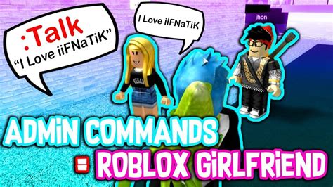 My New Roblox Girlfriend Admin Commands Youtube