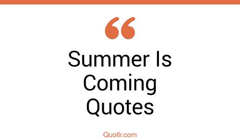 85 Helpful Summer Is Coming Quotes That Will Unlock Your True Potential