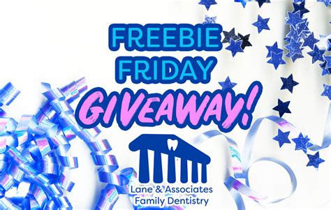 Freebie Friday Weekly Friday Giveaway At Lane And Associates Dds
