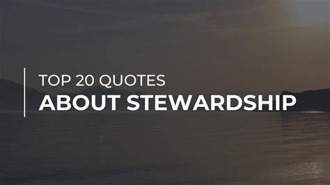 Top 20 Quotes About Stewardship Most Famous Quotes Quotes For
