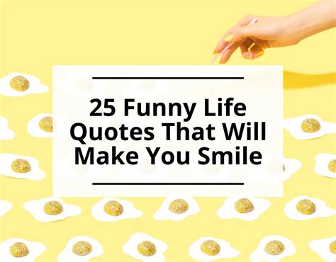 25 Funny Life Quotes That Will Make You Smile Perhaps Maybe Not