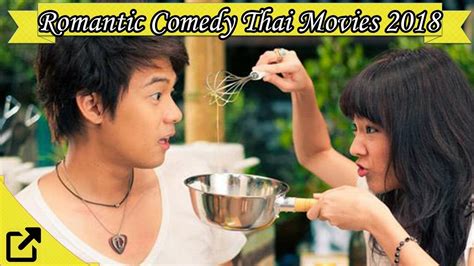 There's probably never been a better time for a movie marathon, and because we love a good emotional rollercoaster, we've rounded up the best romantic comedies to hit you right in the feels. Top 50 Romantic Comedy Thai Movies 2018 - YouTube