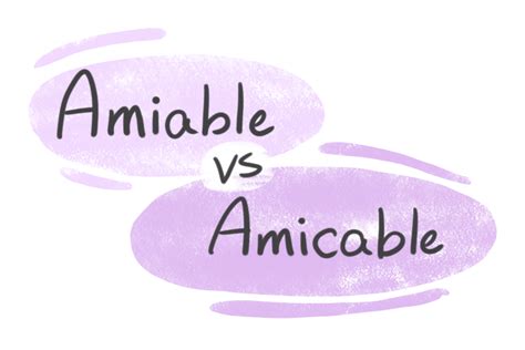 Amiable Vs Amicable In English Langeek