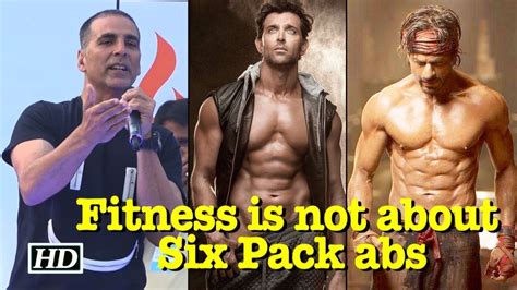 Fitness Is Not About Six Pack Abs Akshay Kumar Youtube