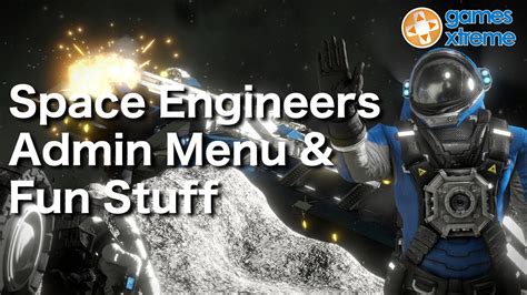 Space Engineers Xbox One Tutorial Part 7 The Admin Menu And Fun Stuff