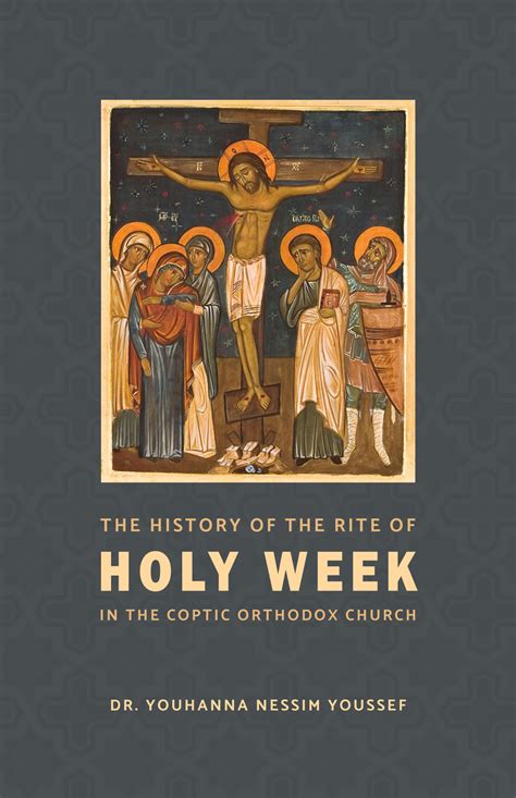 The History Of The Rite Of Holy Week In The Coptic Orthodox Church St Shenouda Press