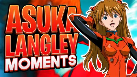 Best Moments Of Asuka Langley Sohryu Neon Genesis Evangelion Youtube