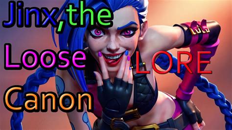 Jinx The Loose Canon Youtube