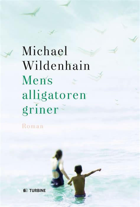 Mens alligatoren griner - Michael Wildenhain - Turbine
