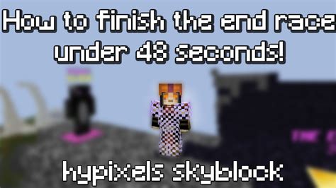 Finish The End Race Under 48 Seconds Hypixel Skyblock Youtube