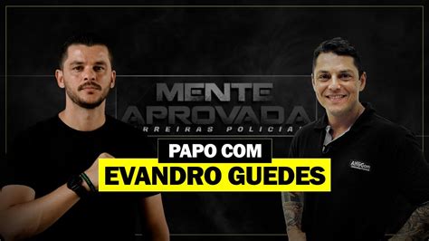 Papo Meu Mentor Evandro Guedes Sobre O Concurso De Soldado Pm Sp