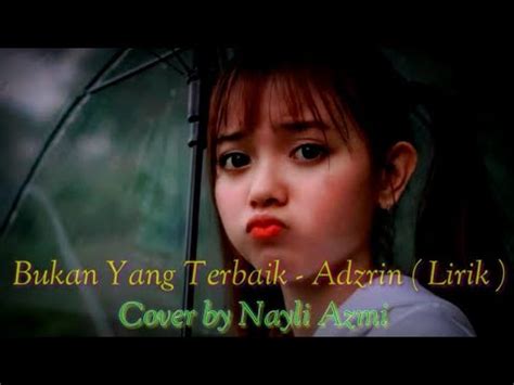 Mana ada hati (yang ingin trus disakiti). LAGU BAPER!! Bukan Yang Terbaik - Adzrin ( LIRIK) Cover by ...