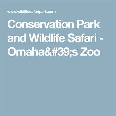 Conservation Park And Wildlife Safari Omahas Zoo Wildlife Safari