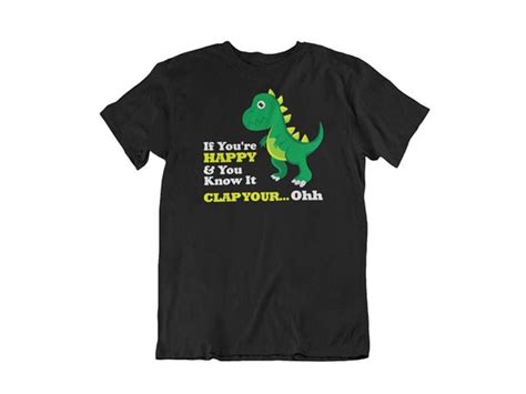 Funny Humor Novelty T Rex Dinosaur If Youre Happy And You Etsy