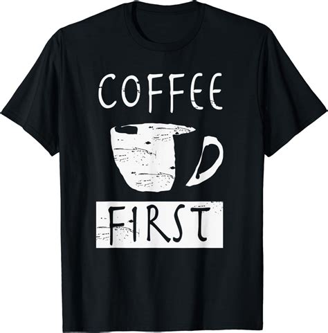 Coffee First Shirt Coffee Dress Coffee Shirt Coffee Tee T Shirt
