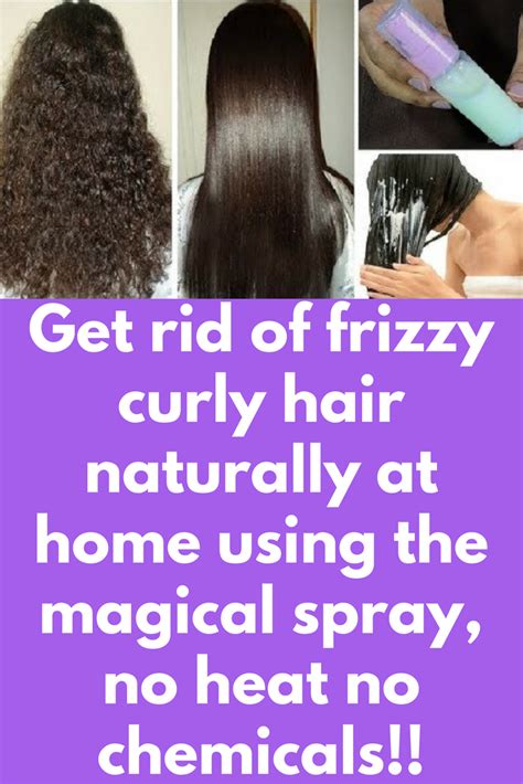 Get Rid Of Frizzy Curly Hair Naturally At Home Using The Magical Spray No Heat No Chemicals I
