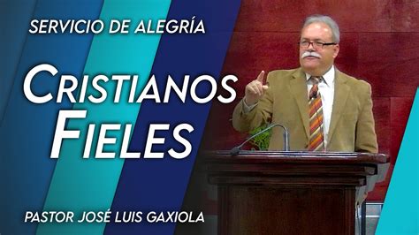 Cristianos Fieles Pastor José Luis Gaxiola La Casa Del Alfarero