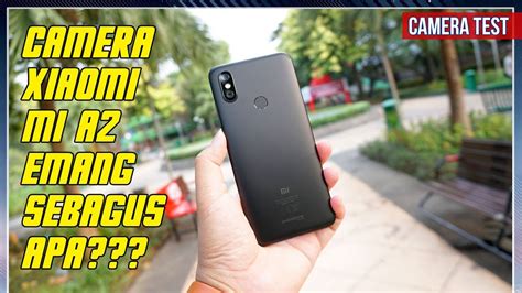 Xiaomi Mi A2 Camera Review Indonesia Youtube