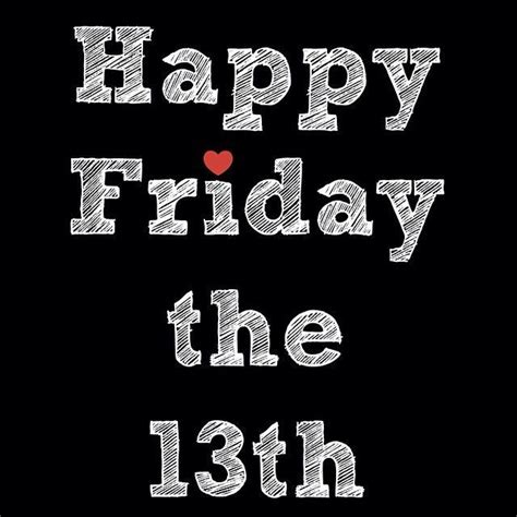 Have A Happy Friday The 13th Pictures Photos And Images For Facebook