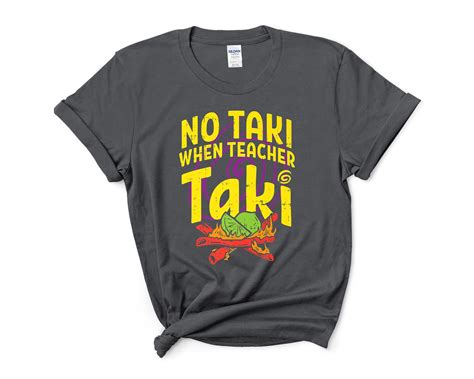 No Taki When Teacher Taki T Shirt Teacher Life Tee Back To Etsy