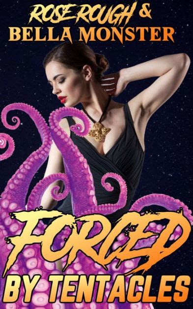 Forced By Tentacles Dubcon Dubious Consent Tentacle Monster Monsterotica Monster Erotica