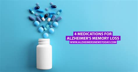 4 Medications For Alzheimers Memory Loss Alzheimers News Today