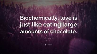 Biochemically Eating Milton John Amounts Chocolate Quote