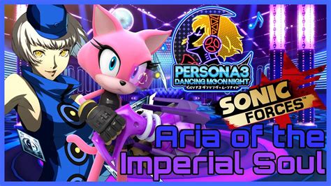 Aria Of The Imperial Soul Persona 3 Dancing In Starlight X Sonic