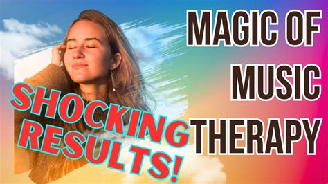 Uncover The Power Of Music Therapy Shocking Results Youtube