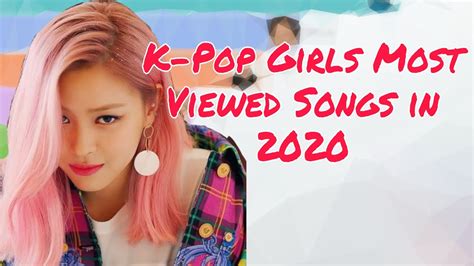 K Pop Girl Group Most Viewed Music Videos 2020 Kpop Female Artists